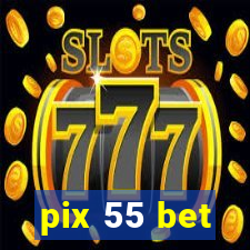 pix 55 bet